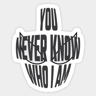 You Never Know Who I Am - 01 Sticker